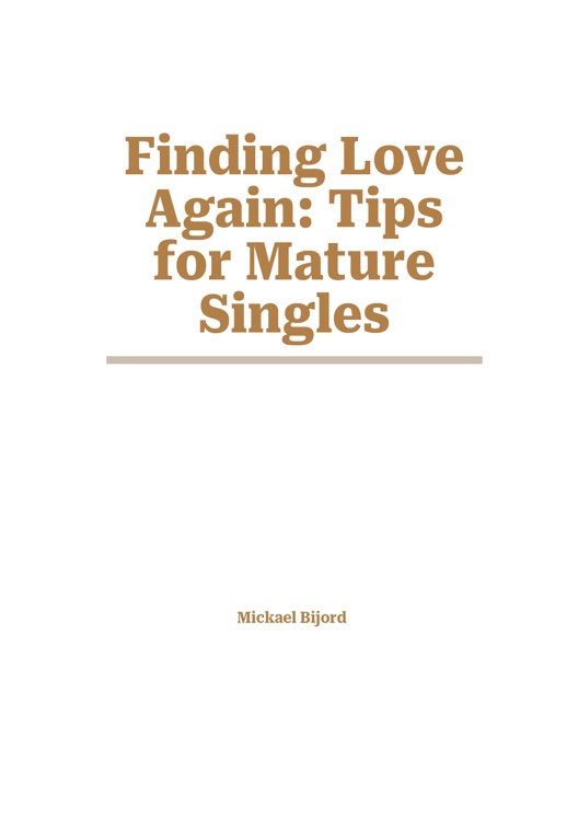 Finding Love Again Tips For Mature Singles